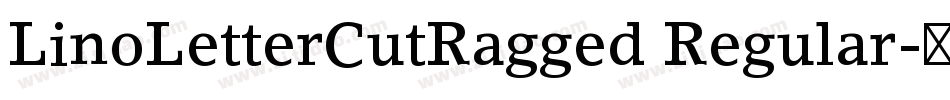 LinoLetterCutRagged Regular字体转换